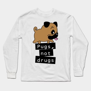 Pugs, not drugs Long Sleeve T-Shirt